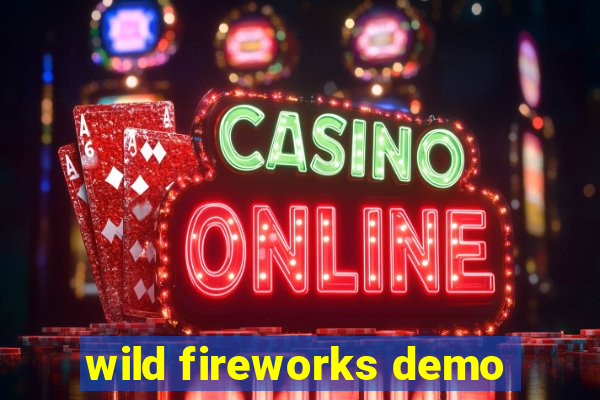 wild fireworks demo